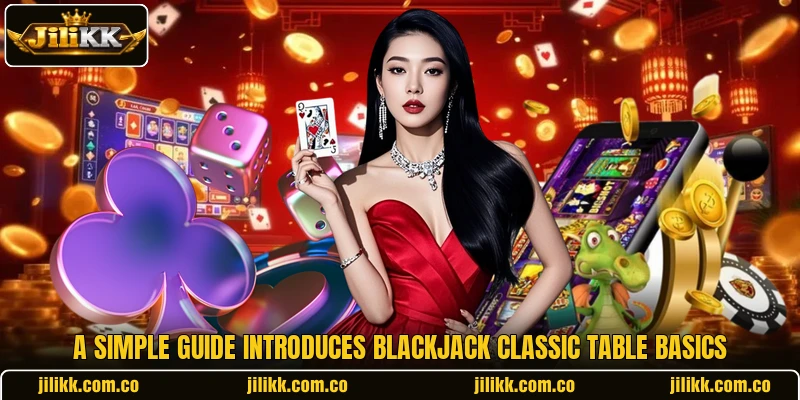 A simple guide introduces Blackjack Classic table basics