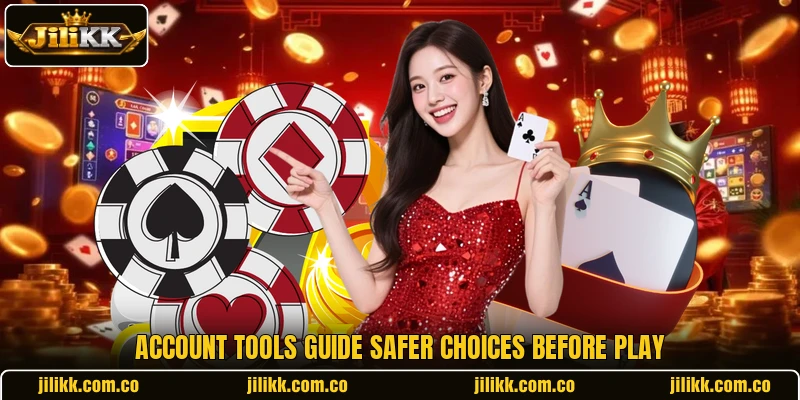 Account tools guide safer choices before play Account tools guide safer choices before play