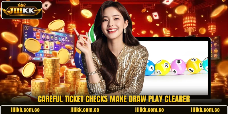 Careful ticket checks make draw play clearer