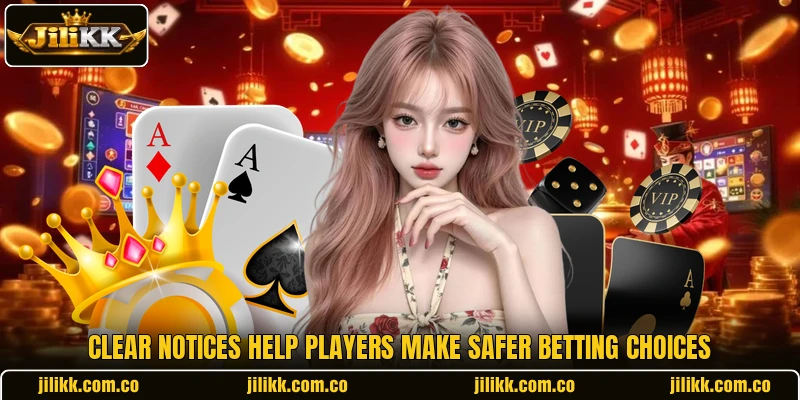 Clear notices help players make safer betting choices Clear notices help players make safer betting choices