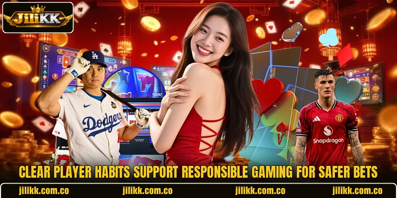 Clear player habits support responsible gaming for safer bets Clear player habits support responsible gaming for safer bets