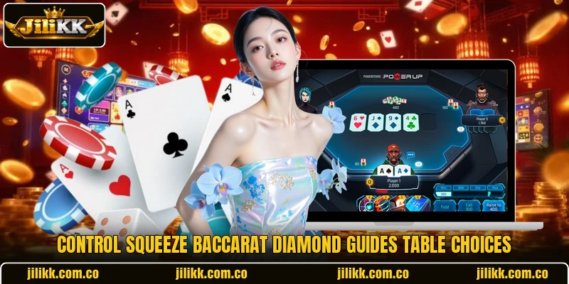 Control Squeeze Baccarat Diamond guides table choices Control Squeeze Baccarat Diamond guides table choices