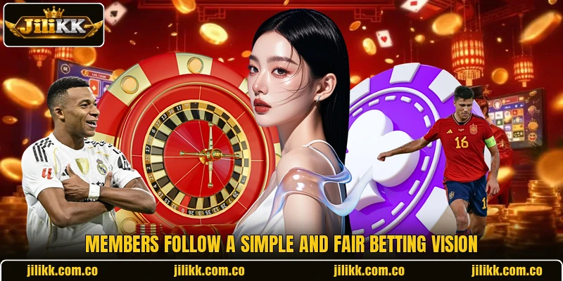 Members follow a simple and fair betting vision Members follow a simple and fair betting vision