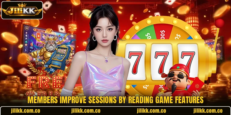 Members improve sessions by reading game features