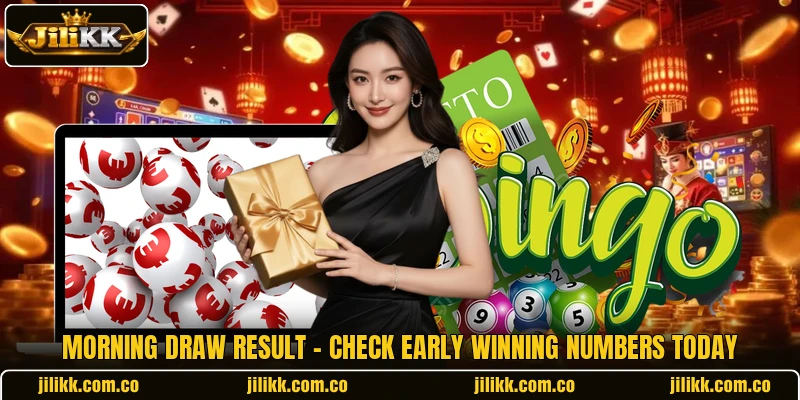 Morning Draw Result - Check Early Winning Numbers Today