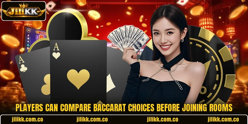 Players can compare baccarat choices before joining rooms Players can compare baccarat choices before joining rooms