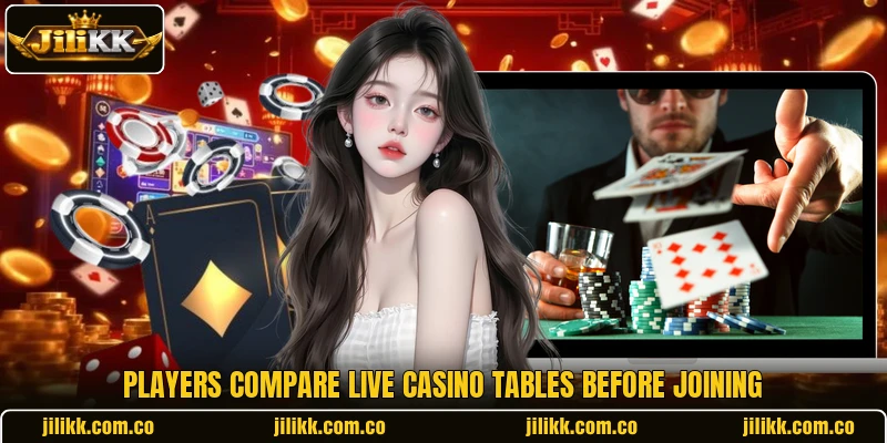 Players compare live casino tables before joining Players compare live casino tables before joining