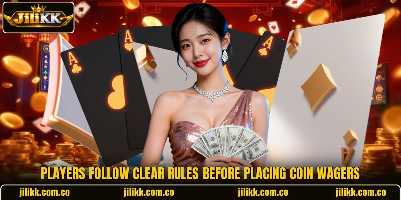 Players follow clear rules before placing coin wagers Players follow clear rules before placing coin wagers