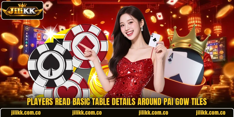 Players read basic table details around Pai Gow Tiles
