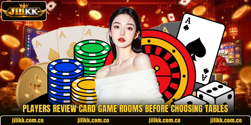 Players review card game rooms before choosing tables Players review card game rooms before choosing tables