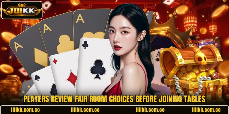 Players review fair room choices before joining tables Players review fair room choices before joining tables