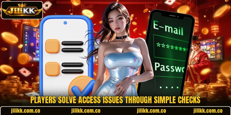 Players solve access issues through simple checks Players solve access issues through simple checks