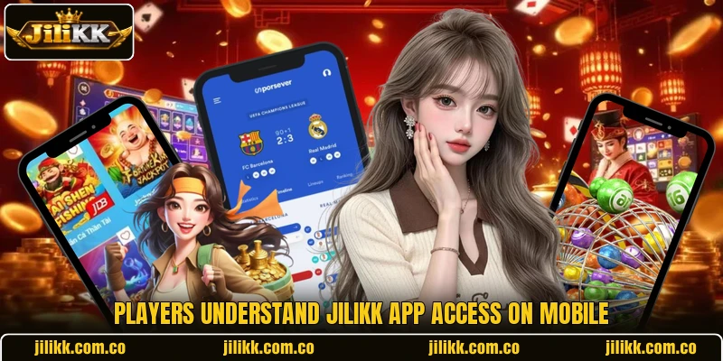 Players understand JiliKK app access on mobile Players understand JiliKK app access on mobile
