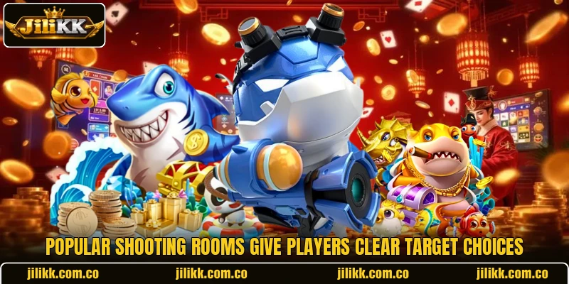 Popular shooting rooms give players clear target choices Popular shooting rooms give players clear target choices