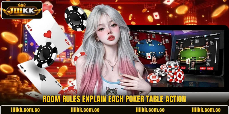 Room rules explain each poker table action