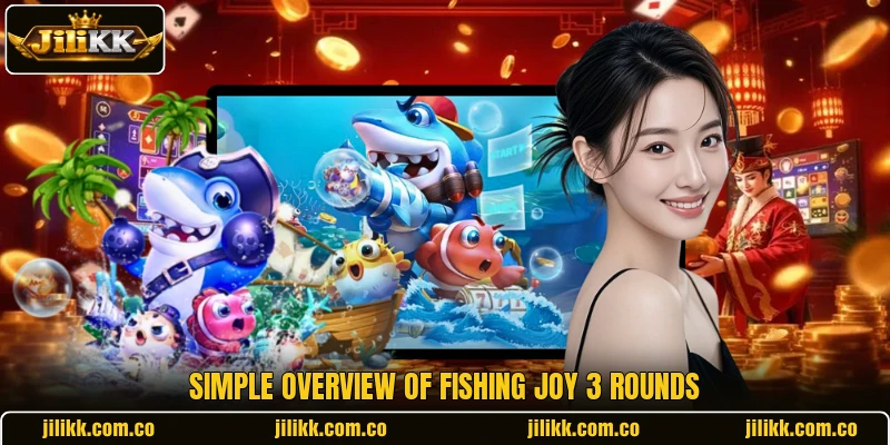 Simple overview of Fishing Joy 3 rounds Simple overview of Fishing Joy 3 rounds