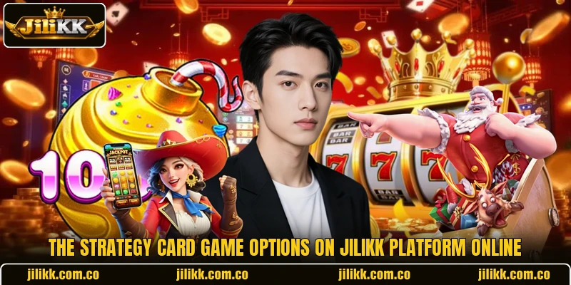 The strategy card game options on JiliKK platform online